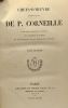 Chefs-d'Oeuvres dramatiques de P. Corneille avec les variantes du texte les examens de pièces et les discours sur la poésie dramatique - tome 1 et 2. ...