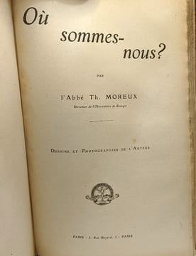 D'où venons-nous? + Où sommes-nous? --- 2 volumes compilés en un volume --- dessins et photographies de l'Auteur. Moreux Abbé Th