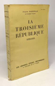 La troisième république 1870-1935 - les grandes études historiques. Bainville Jacques