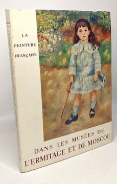 Chefs-d'oeuvre de la peinture française dans les musées de l'ermitage et de Moscou catalogue. Martin-méry Gilberte