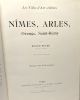 Nîmes Arles Orange Saint-Rémy - les villes d'art célèbres - nouvelle édition - ouvrage orné de 90 gravures. Peyre Roger