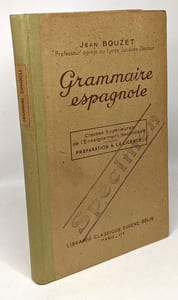 Grammaire espagnole - classes supérieures de l'enseignement secondaire - préparation à la licence