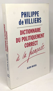 Dictionnaire du politiquement correct à la française. Villiers Philippe de