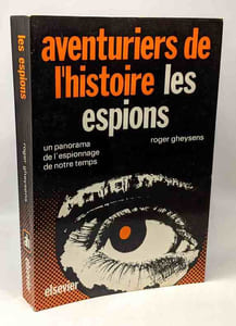 Les espions: Un panorama de l'espionnage de notre temps (Collection Aventuriers de l'histoire)