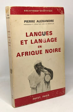Langues et langage en Afrique noire - coll. bibliothèque scientifique. Alexandre Pierre