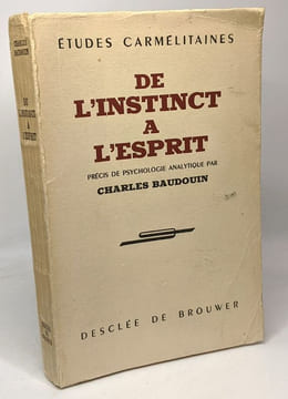 De l'instinct à l'esprit - précis de psychologie analytique. Baudouin Charles