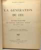 La génération du feu - bio-bibliographie des écrivains combattants français de 1914 à 1919 - préface de M. José Germain. D'hartoy Maurice