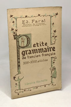 Petite grammaire de l'ancien français. Faral Edmond