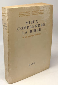 Mieux comprendre la Bible et les passages difficiles