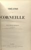 Théâtre de Corneille --- nouvelle édition collationnée sur la dernière édition publiée du vivant de l'auteur - Le Cid Horace Cinna ou la Clémence ...