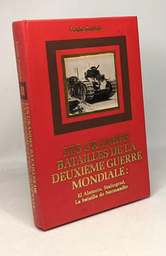 Les grandes batailles de la deuxième guerre mondiale: El Alamein Stalingrad La bataille de Normandie. Garros Louis