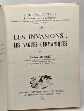 Les invasions - les vagues germaniques - nouvelle clio - l'histoire et ses problèmes. Musset Lucien