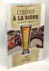 Cuisine &agrave; la bi&egrave;re &agrave; la port&eacute;e de tous. Fortin Pierre
