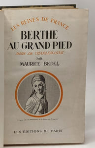 Berthe au grand pied - femme de Pépin le Bref mère de Charlemagne - coll. les reines de France