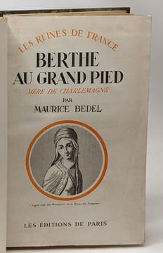 Berthe au grand pied - femme de Pépin le Bref mère de Charlemagne - coll. les reines de France. Bedel Maurice
