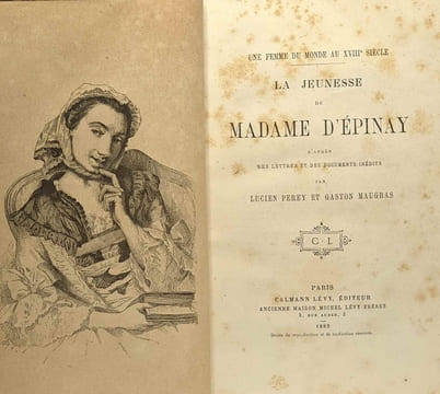 La jeunesse de Madame d'Epinay d'après des lettres et des documents inédits + Dernières années de Madame d'épinay son salon et ses amis d'après des ...