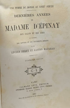 La jeunesse de Madame d'Epinay d'après des lettres et des documents inédits + Dernières années de Madame d'épinay son salon et ses amis d'après des ...