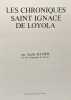 Les chroniques Saint Ignace de Loyola - avec hommage de l'auteur. Ravier Andr&eacute; De La Compagnie De J&eacute;sus