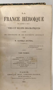 La France Héroïque ( de Tolbiac à Isly) vies et récits dramatiques d'après les chroniques et les documents originaux - tome premier deuxième et troisième
