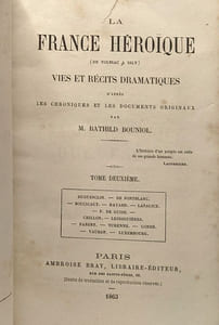 La France Héroïque ( de Tolbiac à Isly) vies et récits dramatiques d'après les chroniques et les documents originaux - tome premier deuxième et troisième