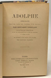 Adolphe anecdote trouvée dans les papiers d'un inconnu par Benjamin Constant - nouvelle édition suivie des réflexions sur le théâtre Allemand et précédée d'une notice sur Adolphe par Gustave Planche