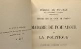 Madame de Pompadour et la politique d'après des documents nouveaux - étude sur la cour de France. Nolhac Pierre de