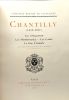 Chantilly (1485-1897). Les d'Orgemont - Les Montmorency - Les Condé - Le Duc d' Aumale. Avec une introduction de M.A. Mézières. Comtesse Berthe De ...