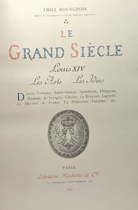 Le Grand siècle Louis XIV - les arts les idées d'après Voltaire Saint-Simon Spanheim Dangeau Madame de Sévigné Choisy La Bruyère Laporte Le mercure de France La Princesse Palatine etc