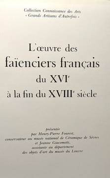 Les porcelainiers du XVIIIe siècle français + L'oeuvre des faïenciers français du XVIe à la fin du XVIIIe siècle - collection connaissance des arts ...