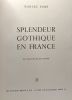 Splendeur gothique en France - illustrations de Jean Roubier. Pobé Marcel