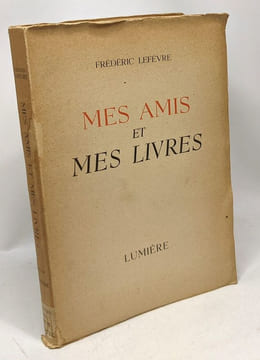 Mes amis et mes livres. Lefèvre Frédéric