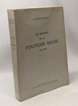 En marge de la politique Belge 1914-1956 --- avec hommage de l'auteur. Wullus-Rudiger J