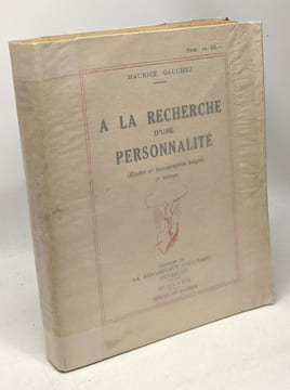 À la recherche d'une personnalité (étude et monographies belges) 3e édition - avec hommage de l'auteur. Gauchez Maurice