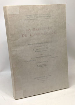 La province de Luxembourg - étude économique et sociale sous la direction de P. Rousseaux - centre d'études sociales. Van Den Eynde-ceulemans ...