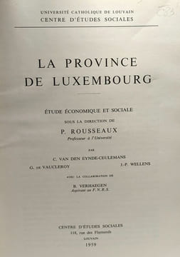La province de Luxembourg - étude économique et sociale sous la direction de P. Rousseaux - centre d'études sociales. Van Den Eynde-ceulemans ...