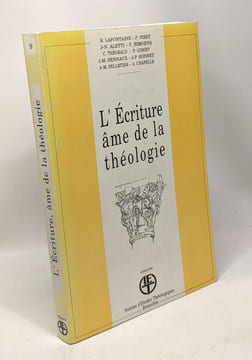L'écriture âme de la théologie - collection IET n°9. Lafontaine Piret Alett Simoens Theobald Gibert Hennaux Sonnet Pelletier Chapelle