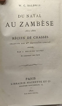 Du natal au Zambèse 1851-1866 - récits de chasses traduits par Mme Henriette Loreau abrégés par J. Belin-de Launay et contenant une Carte. Baldwin W.C