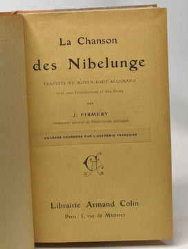 La chanson des Nibelunge - traduite du Moyen-Haut-Allemand avec une introduction et des notes. Firmery J