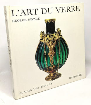 L'art du verre - texte français de Jeanine Carlander. Savage George