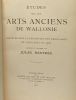 Études sur les arts anciens de Wallonie - conférences à l'exposition des beaux-arts de Charleroi en 1911. Destrée Jules (réunies Et Publiées Par)