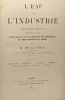 L'eau dans l'industrie - 2e &eacute;dition - compl&eacute;t&eacute;e par une &eacute;tude sp&eacute;ciale sur les corrosions des g&eacute;n&eacute;rateurs de vapeur industriels et marins - ...