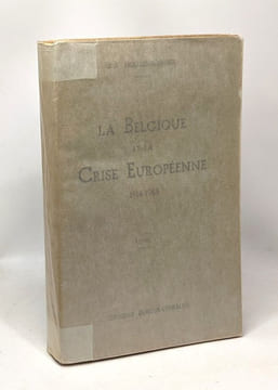 La Belgique et la Crise Européenne 1914-1943. Wullus-Rudiger J.A