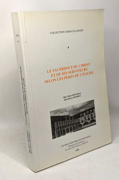 Le sacerdoce du Christ et de ses serviteurs selon les pères de l'église - collection Cerfaux-Lefort 8. Houssiau Albert (Mgr) Mondet Jean-Pierre