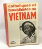 Catholiques et bouddhistes au Vietnam. Gheddo