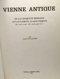 Vienne antique : De la conquête romaine aux invasions alamanniques IIe siècle avant-IIIe siècle après J.-C