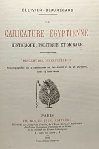 La caricature égyptienne historique politique et morale - description interprétation - 5 caricatures en fac-similé 28 gravures dont 14 hors texte