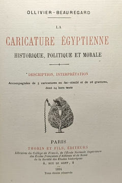 La caricature égyptienne historique politique et morale - description interprétation - 5 caricatures en fac-similé 28 gravures dont 14 hors texte. ...