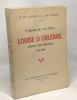 L'aïeule de nos Rois Louise d'Orléans - reine des Belges 1812-1850. De Golesco H. De Weisme A