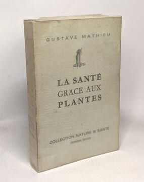 La Santé grâce aux plantes. Mathieu Gustave