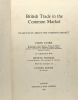 British trade in the Common Market - plain facts about the common market. Colin Clark Frankel Henryk Moore Lynden